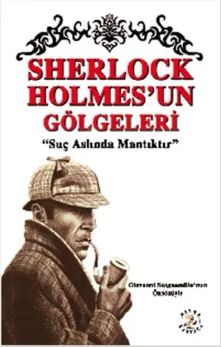 Sherlock Holmes'un Gölgeleri; Suç Aslında Mantıkıtr