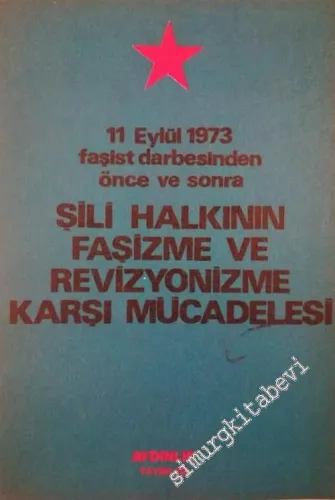11 Eylül 1973 Faşist Darbesinden Önce ve Sonra Şili Halkının Faşizme ve Revizyonizme Karşı Mücadelesi -        1975