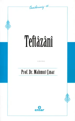 Teftâzânî (Öncülerimiz-45)