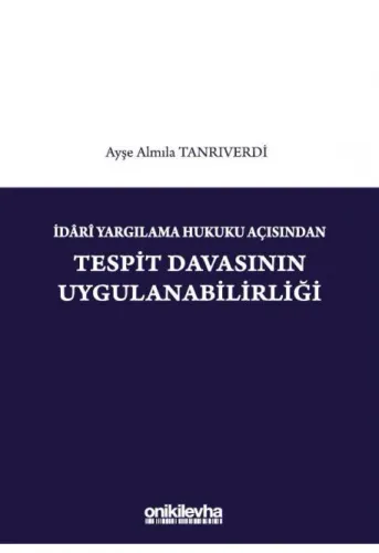 İdari Yargılama Hukuku Açısından Tespit Davasının Uygulanabilirliği