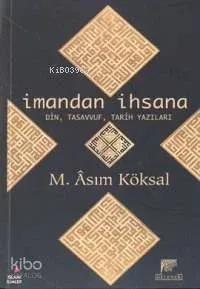 İman'dan İhsana Din Tasavvuf Tarih Yazıları