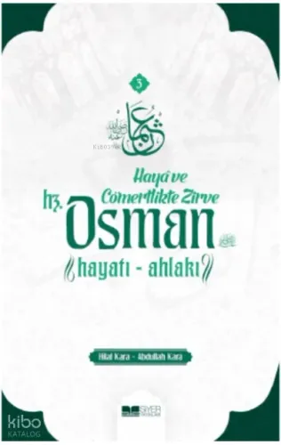 Haya ve Cömertlikte Zirve ;Hz Osman Hayatı Ahlakı