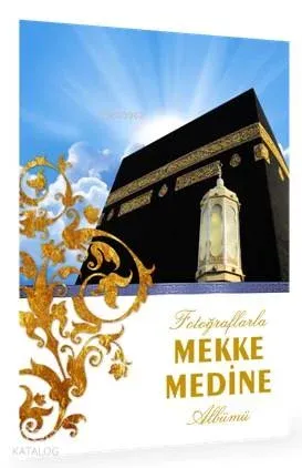 Fotoğraflarla Mekke Medine Albümü