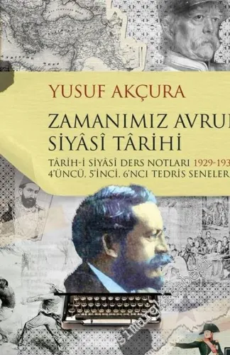 Zamanımız Avrupa Siyasi Tarihi : Tarih-i Siyasi Ders Notları 1929-1930-1931 4'üncü, 5'inci Tedris Seneleri -