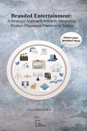 Branded Entertainment:A Strategic Approach Towards Integrating Product Placement Practices in Turkey