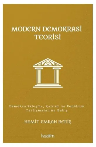 Modern Demokrasi Teorisi;Demokratikleşme, Katılım ve Popülizm Tartışmalarına Bakış