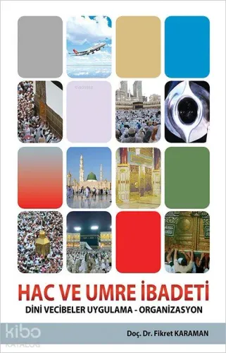 Hac ve Umre İbadeti; Dini Vecibeler Uygulama - Organizasyon