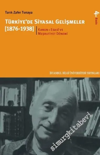 Türkiye'de Siyasal Gelişmeler 1876 - 1938 / Kanun-ı Esasi ve Meşrutiyet Dönemi 1876 - 1918 -        2016