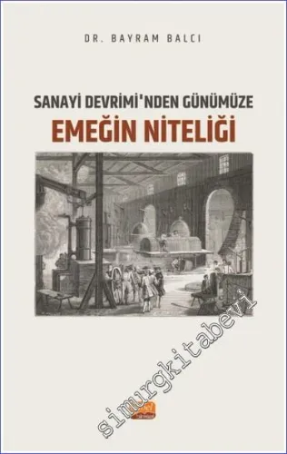 Sanayi Devrimi'nden Günümüze Emeğin Niteliği -         2023
