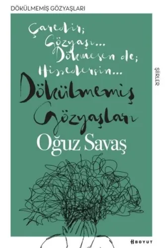 Dökülmemiş Gözyaşları; Çaredir Gözyaşı... Dökmesen de Hissedersin...