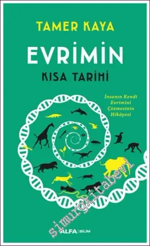 Evrimin Kısa Tarihi : İnsanın Kendi Evrimini Çözmesinin Hikâyesi -