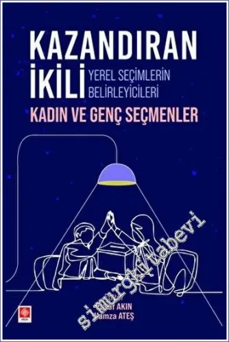 Kazandıran İkili Yerel Seçimlerin Belirleyicileri Kadın ve Genç Seçmen