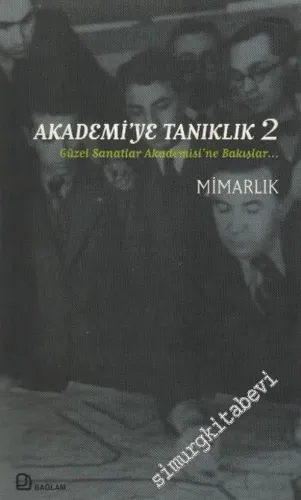 Akademiye Tanıklık 2: Güzel Sanatlar Akademisine’ne Bakışlar: Mimarlık -