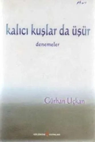 Kalıcı Kuşlar da Üşür ( Denemeler )