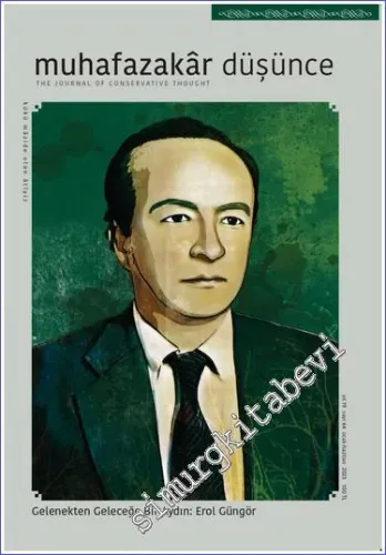 Muhafazakar Düşünce Dergisi -  Gelenekten Geleceğe Bir Aydın Erol Güngör - Sayı: 64    Yıl: 15  Ocak - Haziran  2023
