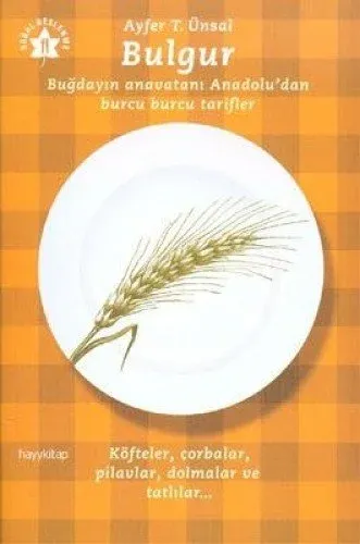 Bulgur / Buğdayın Anavatanı Anadolu'dan Burcu Burcu Tarifler
