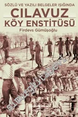 Cılavuz Köy Enstitüsü: Sözlü ve Yazılı Belgeler Işığında - 2017