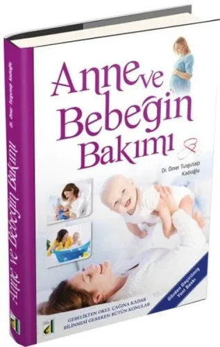 Anne ve Bebeğin Bakımı (Cd'li); Gebelikten Okul Çağına Kadar Bilinmesi Gereken Bütün Konular