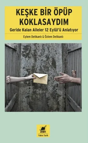 Keşke Bir Öpüp Koklasaydım; Geride Kalan Aileler 12 Eylülü Anlatıyor