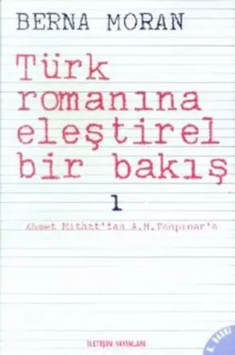 Türk Romanına Eleştirel Bir Bakış 1; Ahmet Mithat'tan A. H. Tanpınar'a