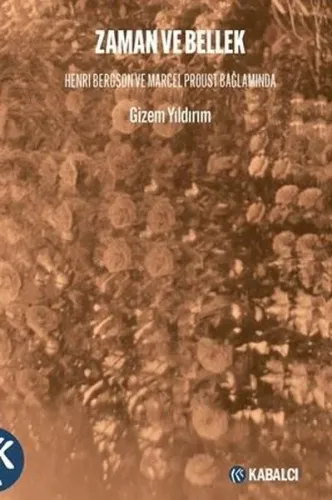 Zaman ve Bellek - Henri Bergson ve Marcel Proust Bağlamında