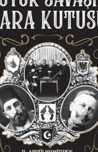 Büyük Savaşın Kara Kutusu: II. Abdülhamid'den I. Dünya Savaşı'na Osmanlı Silah Pazarının Perde Arkası -         2018