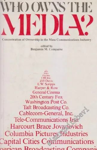 Who Owns the Media Concentration of Ownership in the Mass Communications Industry - Hardcover -        1979