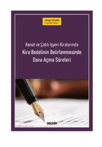 Konut ve Çatılı İşyeri Kiralarında Kira Bedelinin Belirlenmesinde Dava Açma Süreleri