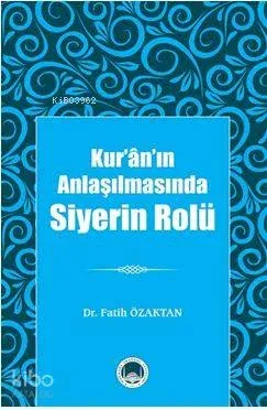 Kur'ân'ın Anlaşılmasında Siyerin Rolü