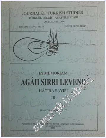 Journal of Turkish Studies = Türklük Bilgisi Araştırmaları, Dosya: in Memoriam Agâh Sırrı Levend 3 (Hatıra Sayısı) - Sayı: 24 / 3       2000