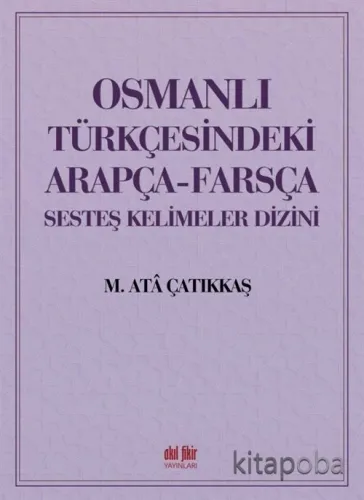 Osmanlı Türkçesindeki Arapça-Farsça Sesdeş Kelimeler Dizini