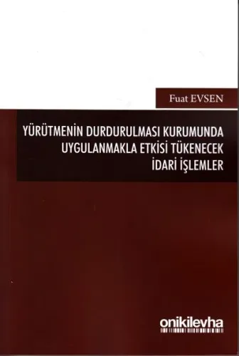 Yürütmenin Durdurulması Kurumunda Uygulanmakla Etkisi Tükenecek İdari İşlemler