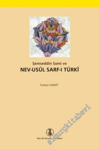 Şemseddin Sami ve Nev-Usûl Sarf-ı Türkî -        2018