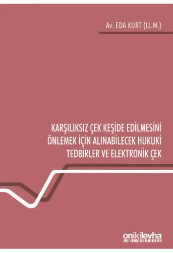 Karşılıksız Çek Keşide Edilmesini Önlemek İçin Alınabilecek Hukuki Tedbirler ve Elektronik Çek