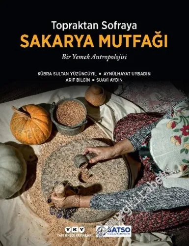 Topraktan Sofraya Sakarya Mutfağı : Bir Yemek Antropolojisi CİLTLİ -