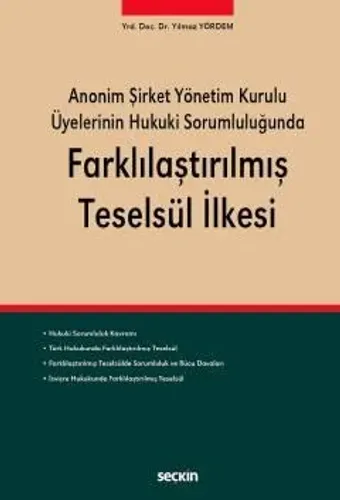 Anonim Şirket Yönetim Kurulu Üyelerinin Hukuki Sorumluluğunda Farklılaştırılmış Teselsül İlkesi