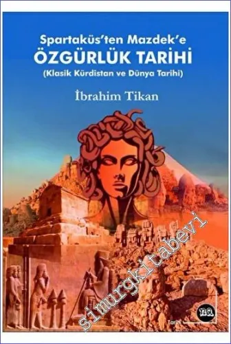 Spartaküs'ten Mazdek'e Özgürlük Tarihi Klasik Kürdistan ve Dünya Tarihi -         2023