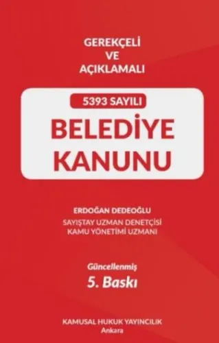 Gerekçeli Ve Açıklamalı 5393 Sayılı Belediye Kanunu