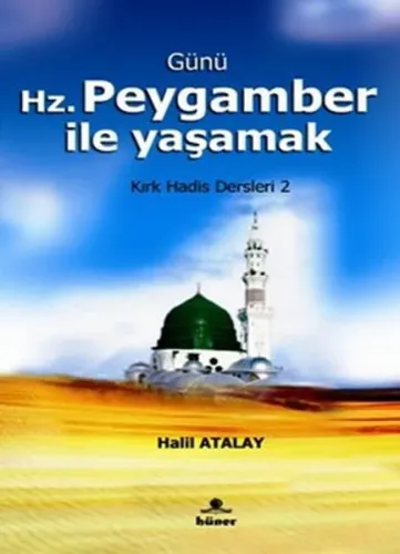 Günü Hz. Peygamber ile Yaşamak; Kırk Hadis Dersleri 2