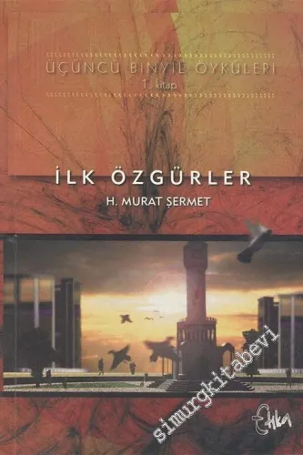 İlk Özgürler: Üçüncü Binyıl Öyküleri 1. Kitap -        2000