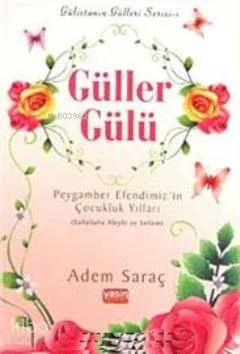 Güller Gülü Peygamber Efendimiz'in Çocukluk Yılları (sav)