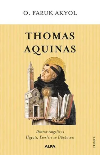 Thomas Aquinas;Doctor Angelicus Hayatı, Eserleri Ve Düşüncesi