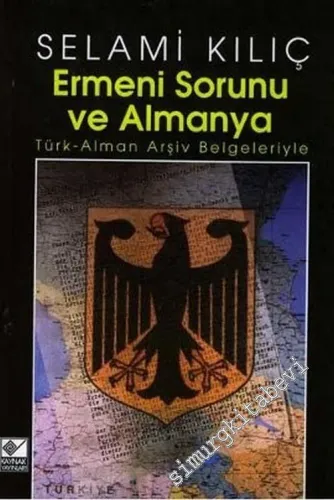 Ermeni Sorunu ve Almanya: Türk - Alman Arşiv Belgeleriyle -        2003