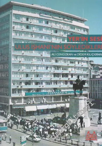 Yer’in Sesi: Ulus İşhanı’nın Söyledikleri -