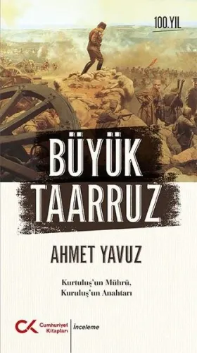 Büyük Taarruz: Kurtuluş'un Mührü Kuruluş'un Anahtarı