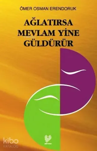 Ağlatırsa Mevlâm Yine Güldürür