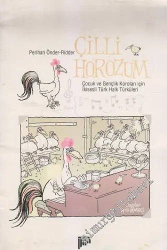 Çilli Horozum: Çocuk ve Gençlik Koroları İçin İkisesli Türk Halk Türküleri -         1998