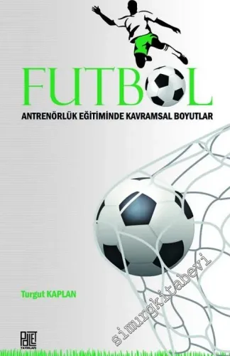 Futbol: Antrenörlük Eğitiminde Kavramsal Boyutlar -