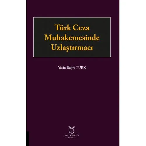 Türk Ceza Muhakemesinde Uzlaştırmacı