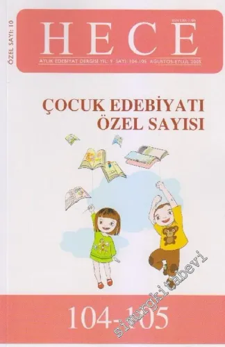 Hece Aylık Edebiyat Dergisi, Dosya: Çocuk Edebiyatı Özel Sayısı - Sayı 104 - 105    9  Ağustos - Eylül  2005
